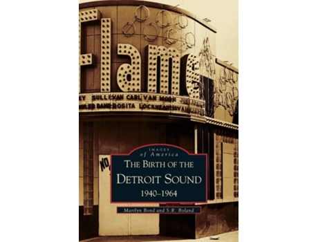 Livro Birth Of The Detroit Sound 1940-1964 De Contributor S R Boland E Marilyn Bond (inglês - Capa Dura)