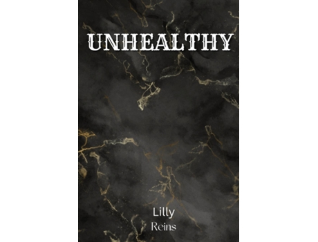 Livro Unhealthy de Lilly Reins (Inglês)