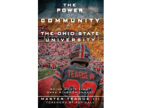 Livro THE POWER OF COMMUNITY AT THE OHIO STATE UNIVERSITY SHINE GODS LIGHT MAKE KINGDOM IMPACT de Master W Teague III (Inglês - Capa Dura)