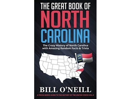 Livro The Great Book Of North Carolina The Crazy History Of North Carolina With Amazing Random Facts Amp Trivia De Bill O'neill (inglês)
