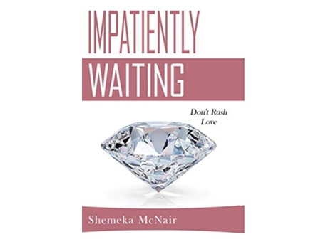 Livro Impatiently Waiting Dont Rush Love de Shemeka McNair (Inglês)