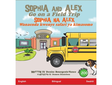 Livro Sophia and Alex Go on a Field Trip Sophia na Alex Wanaenda kwenye safari ya kimasomo de Denise Bourgeois-Vance (Inglês)
