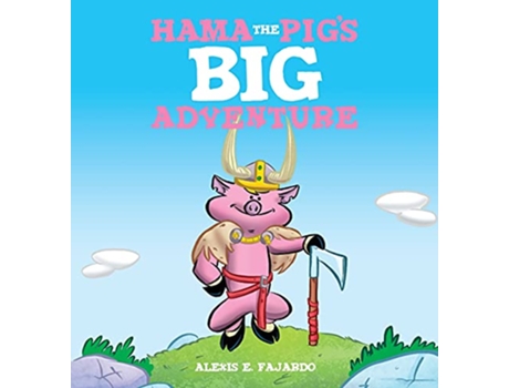 Livro Hama the Pigs Big Adventure de Alexis E Fajardo (Inglês)