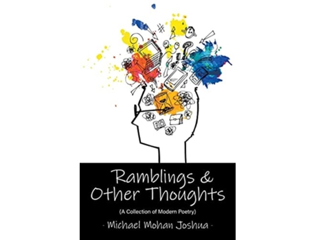 Livro Ramblings Amp Other Thoughts - A Collection Of Modern Poetry De Michael Mohan Joshua (inglês)