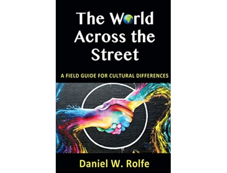 Livro The World Across the Street A Field Guide for Cultural Differences de Daniel Rolfe (Inglês)