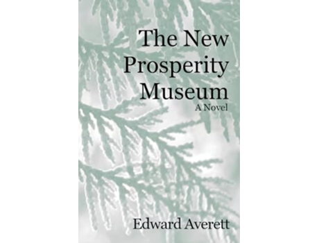 Livro The New Prosperity Museum de Edward Averett (Inglês)