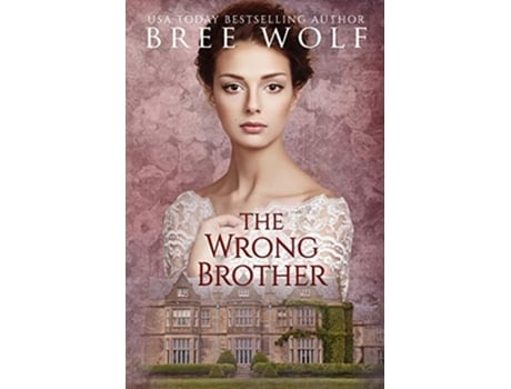 Livro The Wrong Brother A Regency Romance De Bree Wolf (inglês)