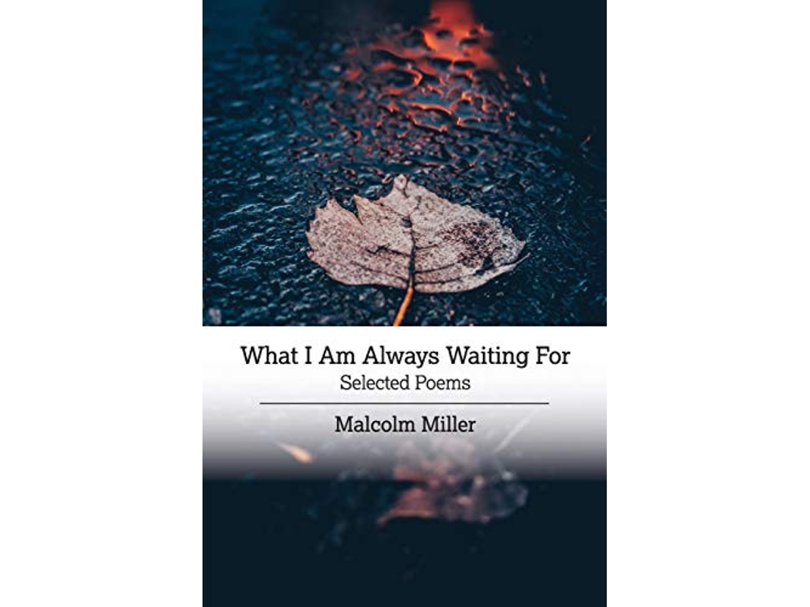 Livro What I Am Always Waiting For de Malcolm Miller (Inglês)