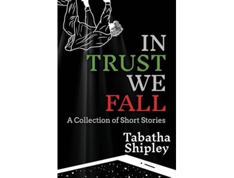 Livro In Trust We Fall A Collection of Short Stories de Tabatha Shipley (Inglês)
