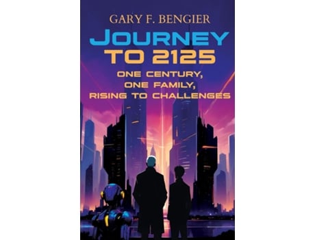 Livro Journey to 2125 One Century, One Family, Rising to Challenges de Gary F Bengier (Inglês)