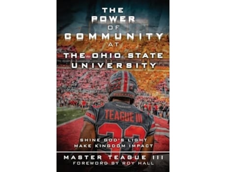Livro THE POWER OF COMMUNITY AT THE OHIO STATE UNIVERSITY SHINE GODS LIGHT MAKE KINGDOM IMPACT de Master W Teague III (Inglês)