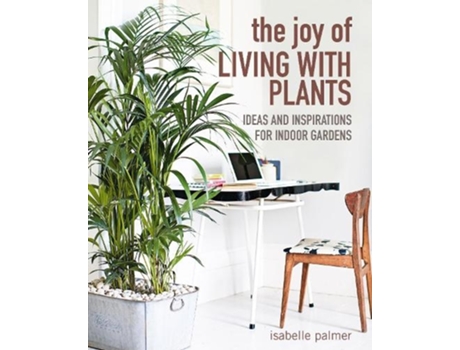 Livro the joy of living with plants de isabelle palmer (inglês)