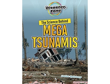 Livro The Science Behind Mega Tsunamis de Louise Spilsbury (Inglês)