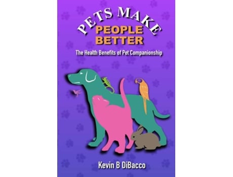 Livro Pets Make People Better de Kevin B DiBacco (Inglês)