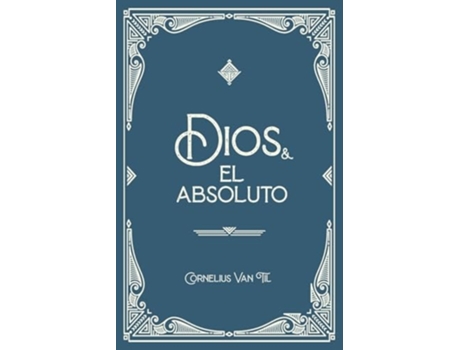 Livro Dios y el absoluto de Cornelius Van Til e Monte Alto Editorial (Espanhol)