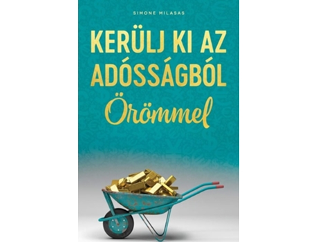 Livro Kerülj Ki Az Adósságból Örömmel De Simone Milasas (húngaro)