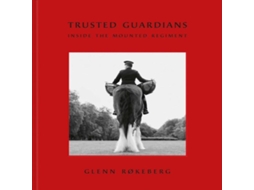Livro Trusted Guardians Inside the Mounted Regiment de Unicorn Publishing Group - IPSUK (Inglês)