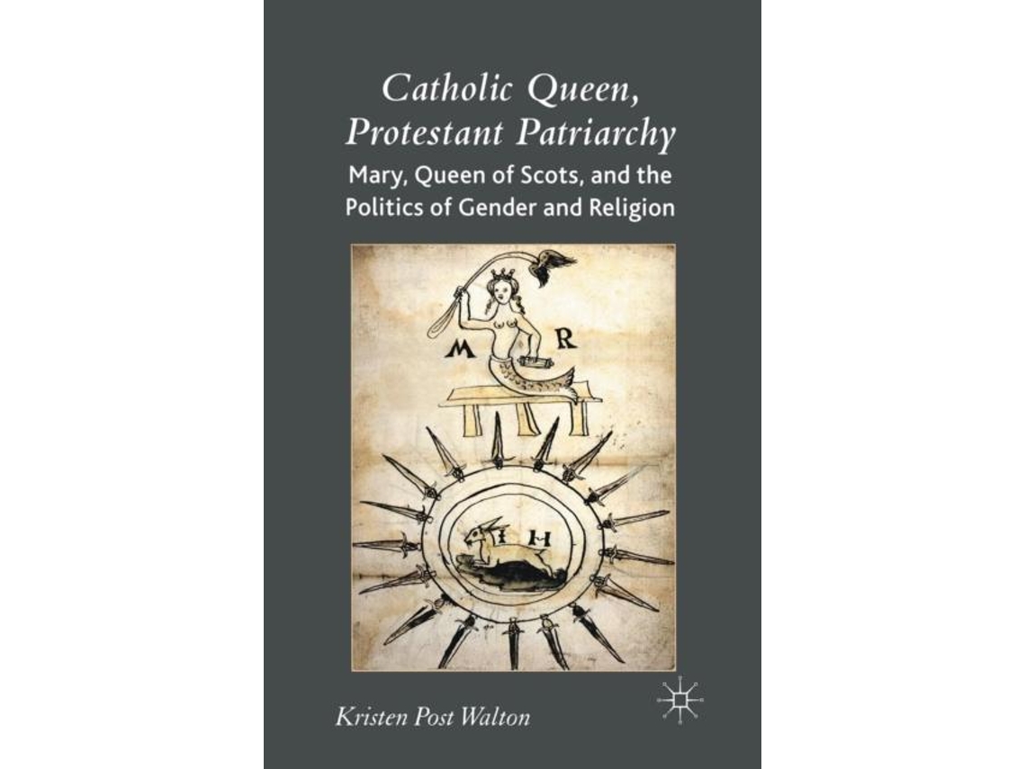 Livro Catholic Queen, Protestant Patriarchy De K Walton (inglês)