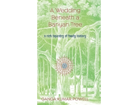 Livro A Wedding Beneath a Banyan Tree: A rich tapestry of family history Ganga Kumar Powell (Inglês)