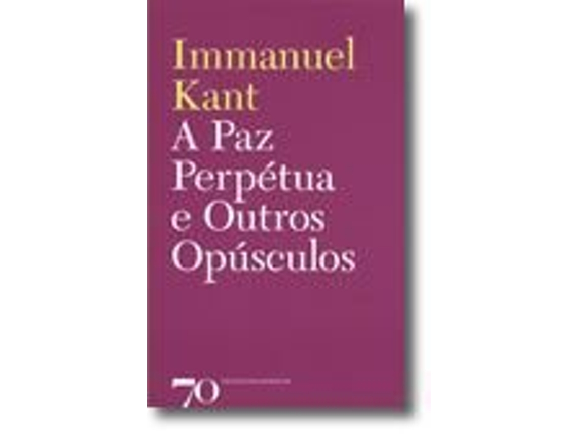 Livro A Paz Perpétua e Outros Opúsculos de Immanuel Kant (Português do Brasil)