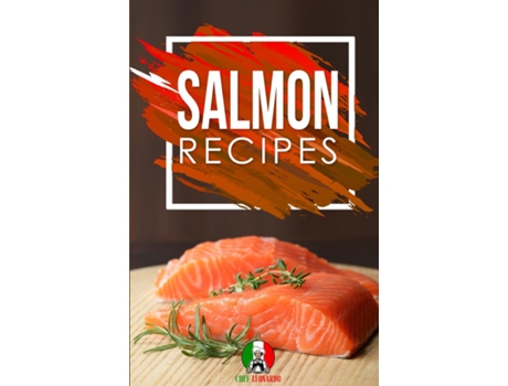 Livro Salmon Recipes 25 Recipes By Chef Leonardo De Chef Leonardo (inglês)