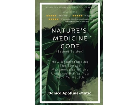 Livro Natures Medicine Code How Understanding the Simple Mathematics of the Universe Brings You Back to Health de Danica Apolline-Matic (Inglês)