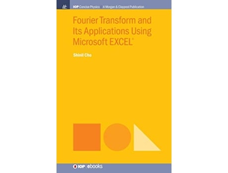 Livro Fourier Transform and Its Applications Using Microsoft EXCEL de Shinil Cho (Inglês - Capa Dura)