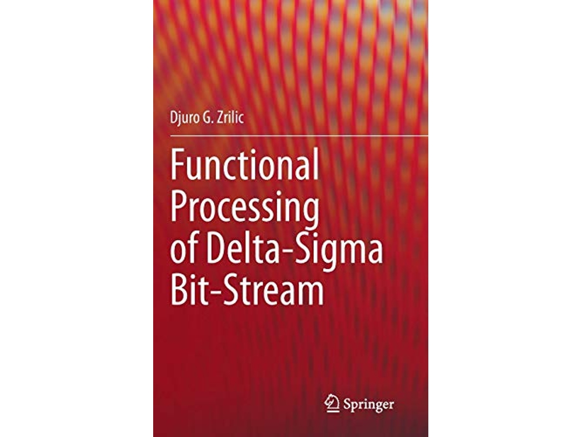 Livro Functional Processing of DeltaSigma BitStream de Djuro G Zrilic (Inglês - Capa Dura)