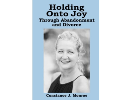 Livro Holding onto Joy Through Abandonment Divorce de Constance Monroe (Inglês)