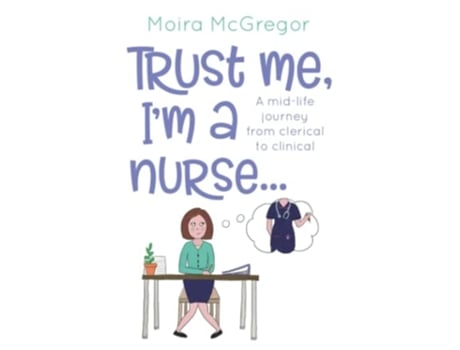 Livro Trust Me, Im A Nurse... De Moira Mcgregor (inglês)