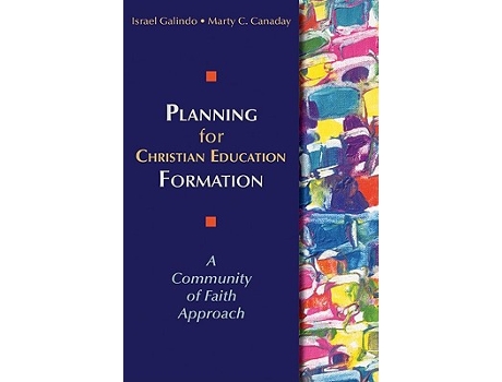 Livro Planning for Christian Education Formation A Community of Faith Approach de Israel Galindo Marty C Canaday (Inglês)