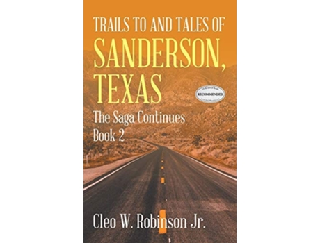 Livro Trails To And Tales Of Sanderson, Texas The Saga Continues Book 2 De Cleo W Robinson Jr (inglês - Capa Dura)