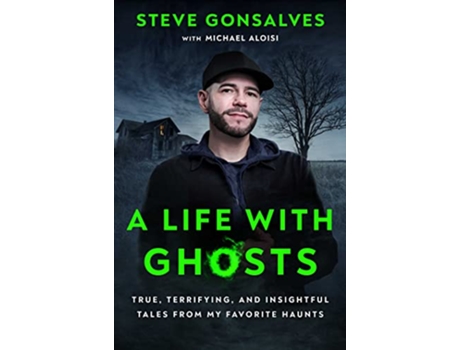 Livro Life with Ghosts de Steve Gonsalves (Inglês - Capa Dura)