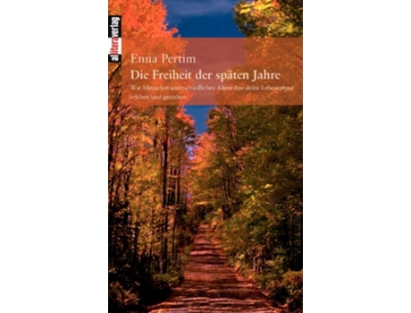Livro Die Freiheit der späten Jahre German Edition de Enna Pertim (Alemão)