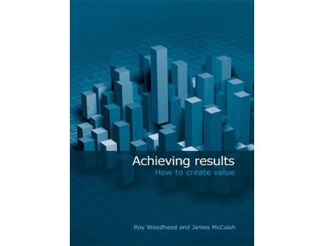 Livro Achieving Results: How to Create Value Woodhead and McCuish (Inglês)