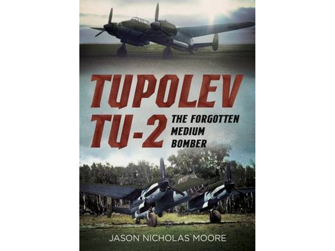 Livro Tupolev Tu-2 de Jason Nicholas Moore (Inglês - Capa Dura)
