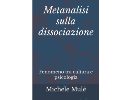 Livro Metanalisi Sulla Dissociazione Fenomeno Tra Cultura E Psicologia De Michele Mulè (italiano)