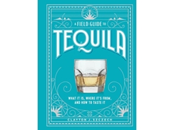 Livro Field Guide to Tequila de Clayton J Szczech (Inglês - Capa Dura)