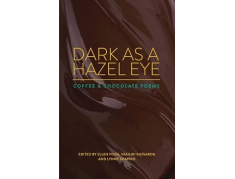 Livro Dark as a Hazel Eye Coffee Chocolate Poems de Ellen Foos Vasiliki Katsarou Lynne Shapiro (Inglês)