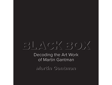 Livro Black Box Decoding the Art Work of Martin Gantman de Martin Gantman (Inglês)
