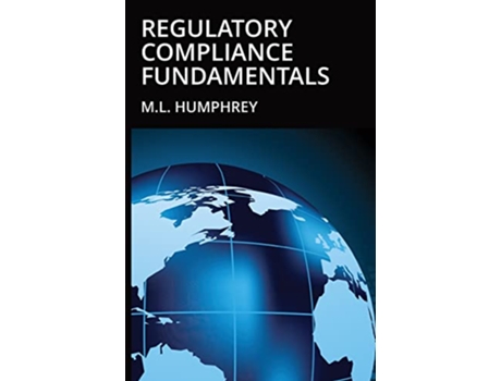 Livro Regulatory Compliance Fundamentals 1 Regulatory Compliance Essentials de ML Humphrey (Inglês)