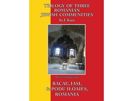 Livro Trilogy of Three Romanian Jewish Communities Bacau Iasi and Podu Iloaiei de I Kara (Inglês)
