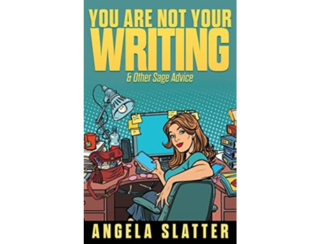 Livro You Are Not Your Writing Other Sage Advice Writer Chaps de Angela Slatter (Inglês)