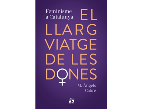Livro El Llarg Viatge De Les Dones. Feminisme A Catalunya de M. Àngels Cabré (Catalão)