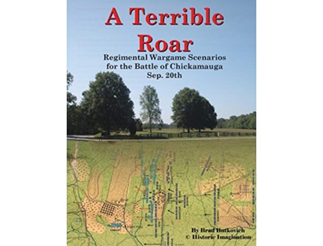 Livro A Terrible Roar Regimental Wargame Scenarios For The Battle of Chickamauga Sep 20th de Brad Butkovich (Inglês)