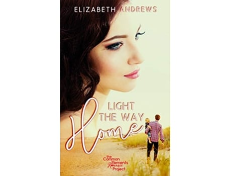 Livro Light the Way Home Common Elements Romance Project de Elizabeth Andrews (Inglês)