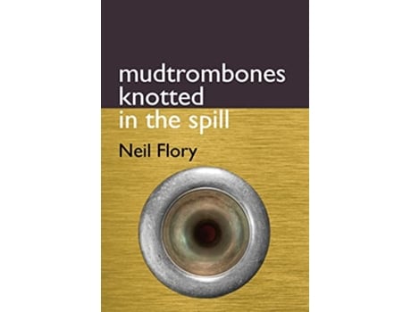 Livro mudtrombones knotted in the spill de Neil Flory (Inglês)