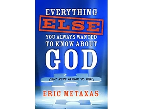 Livro Everything Else You Always Wanted to Know About God But Were Afraid to Ask de Eric Metaxas (Inglês)