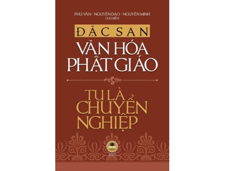 Livro Ð?c san Van hóa Ph?t giáo 2023 - Tu Là Chuy?n Nghi?p de Thích Nhu Ði?n (Vietnamita)