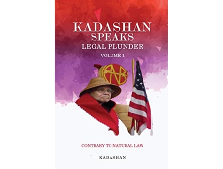 Livro Kadashan Speaks Legal Plunder Contrary to Natural Law de Kadashan (Inglês)